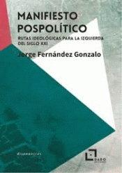 Vorderes Coverbild Manifiesto pospolítico : rutas ideológicas para la izquierda del siglo XXI