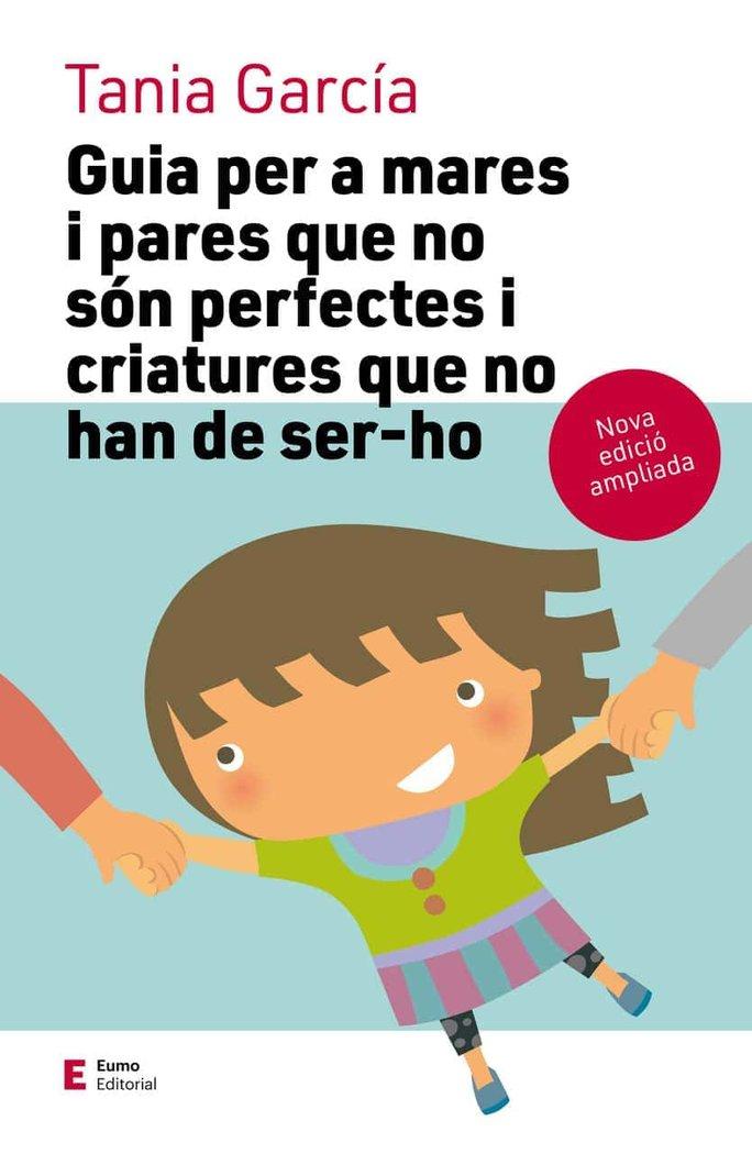 Vorderes Coverbild Guia per a mares i pares que no són perfectes i criatures que no han de ser-ho (edició ampliada)