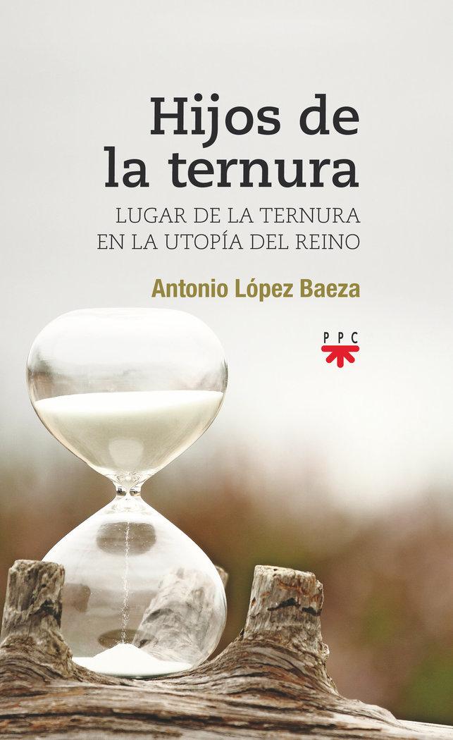 Vorderes Coverbild Hijos de la ternura : lugar de la ternura en la utopía del reino