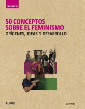 Vorderes Coverbild 50 conceptos sobre el feminismo : orígenes, ideas y desarrollo