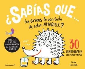 Vorderes Coverbild ¿Sabías que los erizos lo ven todo de color amarillo?: 30 curiosidades del mundo animal