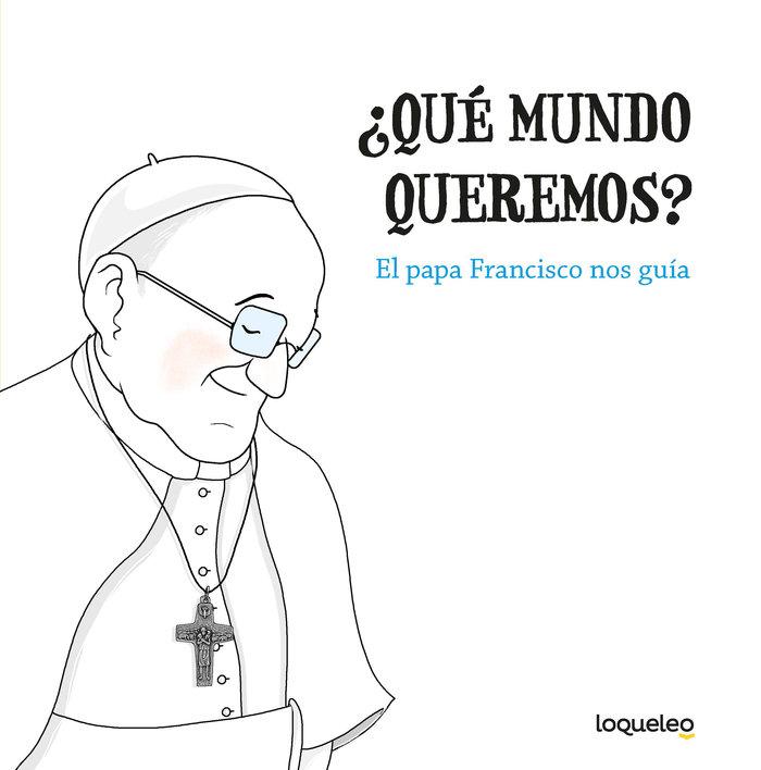 Vorderes Coverbild ¿Qué mundo queremos? : el papa Francisco nos guía