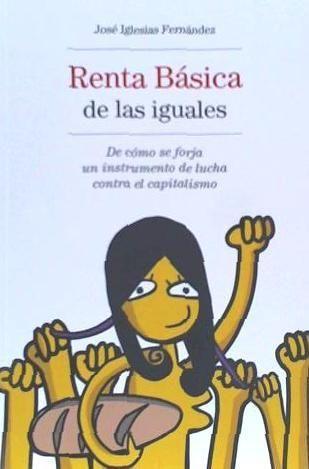 Vorderes Coverbild Renta básica de las iguales : de cómo se forja un instrumento de lucha contra el capitalismo