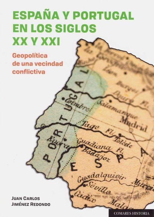 Vorderes Coverbild España y Portugal en los siglos XX y XXI : geopolítica de una vecindad conflictiva