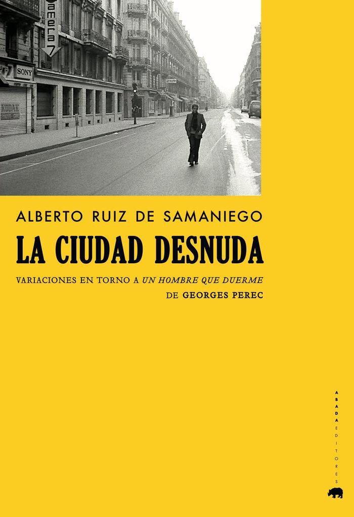 Vorderes Coverbild La ciudad desnuda : variaciones en torno a Un hombre que duerme de Georges Perec