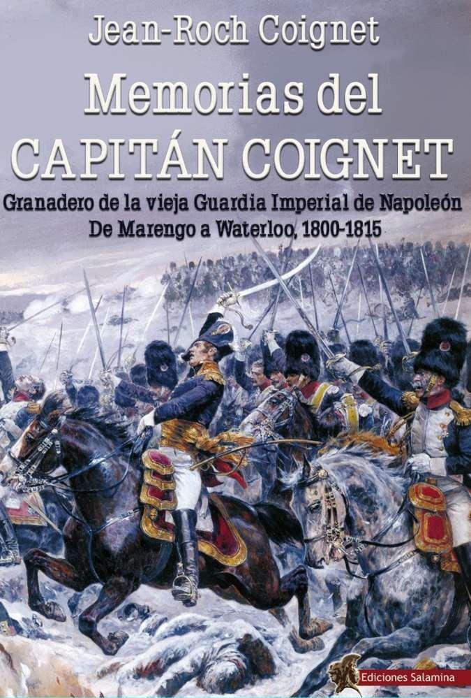 Vorderes Coverbild Memorias del capitán Coignet : granadero de la vieja Guardia Imperial de Napoleón, de Marengo a Waterloo, 1800-1815