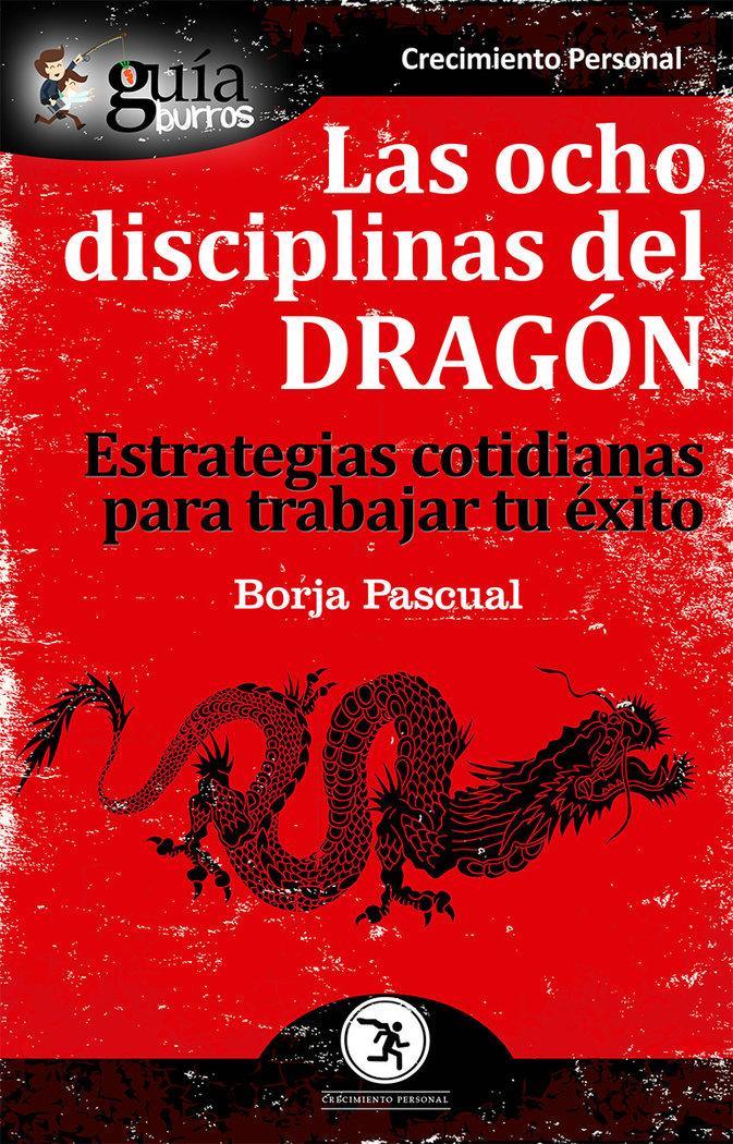 Vorderes Coverbild Las ocho disciplinas del dragón : estrategias cotidianas para trabajar tu éxito