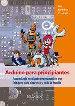 Vorderes Coverbild Arduino para principiantes : aprendizaje mediante programación por bloques para docentes y toda la familia