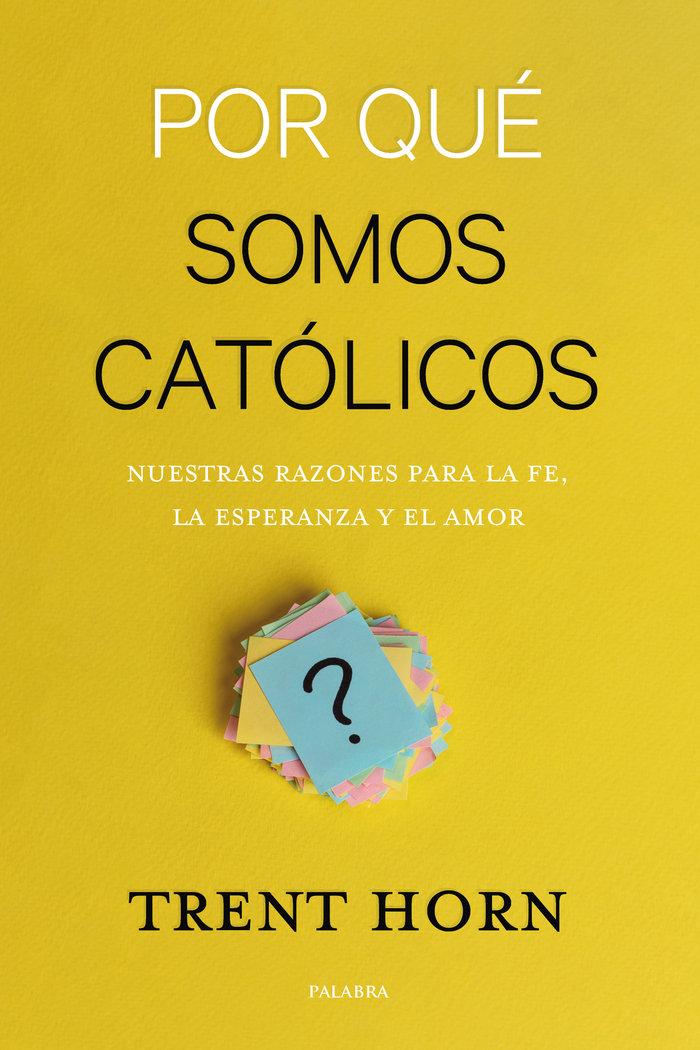 Vorderes Coverbild Por qué somos católicos: Nuestras razones para la fe, la esperanza y el amor