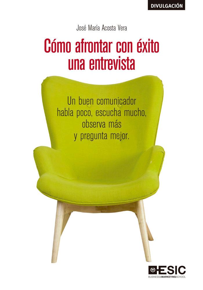 Vorderes Coverbild Cómo afrontar con éxito una entrevista : un buen comunicador habla poco, escucha mucho, observa más y pregunta mejor
