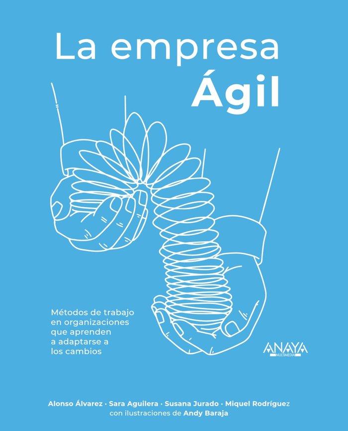 Vorderes Coverbild La empresa ágil : métodos de trabajo en organizaciones que aprenden a adaptarse a los cambios