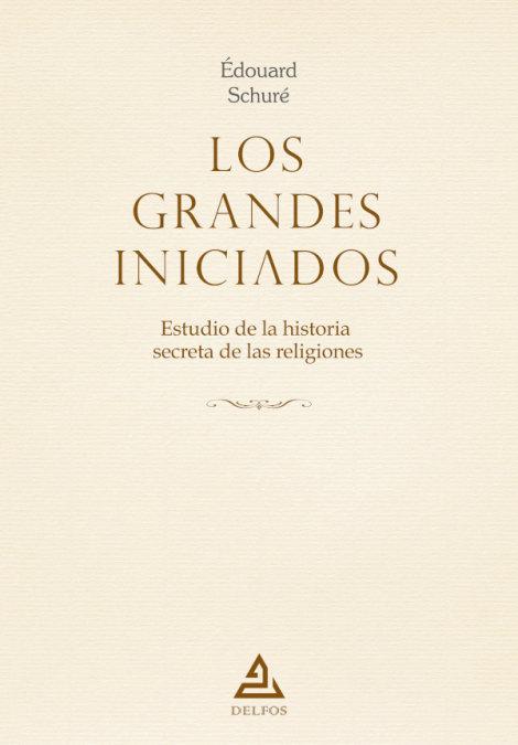 Vorderes Coverbild Los grandes iniciados : estudio de la historia secreta de las religiones