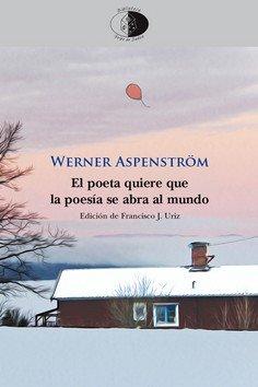 Vorderes Coverbild El poeta quiere que la poesía se abra al mundo : antología 1946-1997