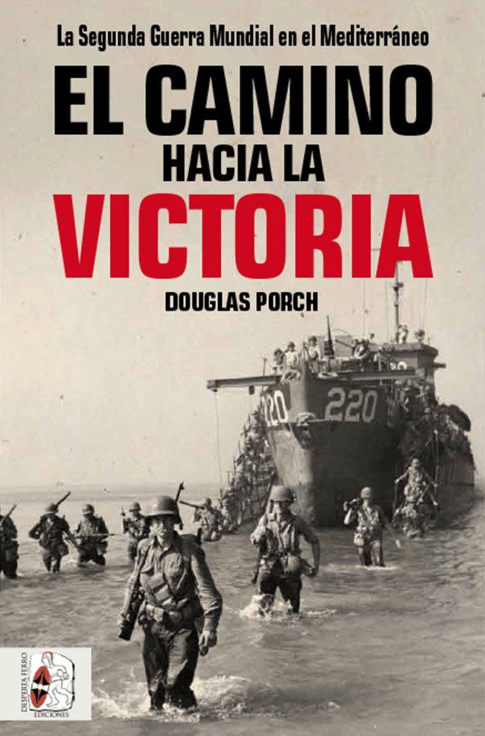 Vorderes Coverbild El camino hacia la victoria : la Segunda Guerra Mundial en el Mediterráneo