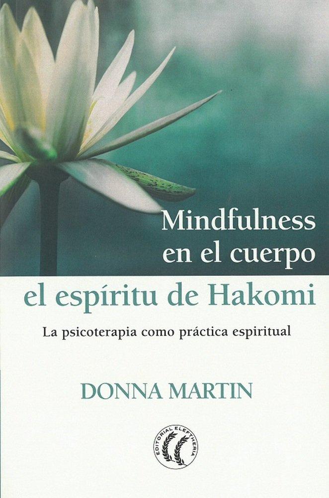 Vorderes Coverbild Mindfulness en el cuerpo : el espíritu de Hakomi : la psicoterapia como práctica espiritual
