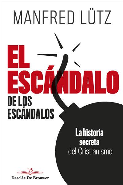 Vorderes Coverbild El escándalo de los escándalos : la historia secreta del cristianismo