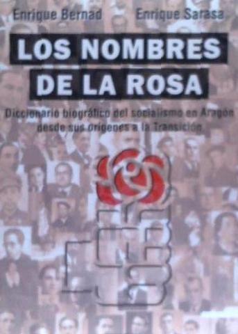 Vorderes Coverbild Los nombres de la rosa : diccionario biográfico del socialismo en Aragón desde sus orígenes a la Transición