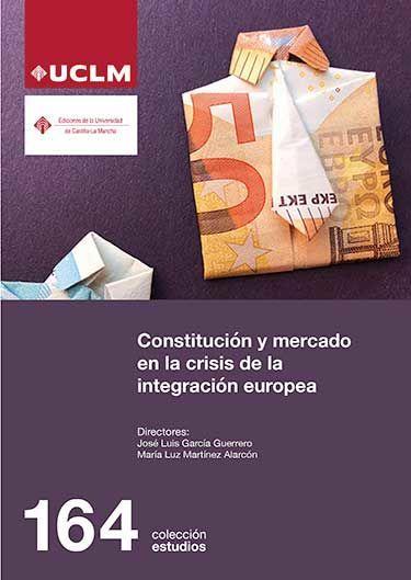 Vorderes Coverbild Constitución y mercado en la crisis de la integración Europea