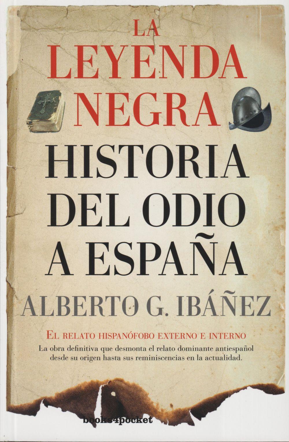 Vorderes Coverbild La leyenda negra : historia del odio a España : el relato hispanófobo externo e interno
