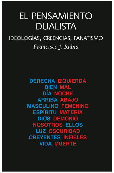 Vorderes Coverbild El pensamiento dualista : ideologías, creencias, fanatismo