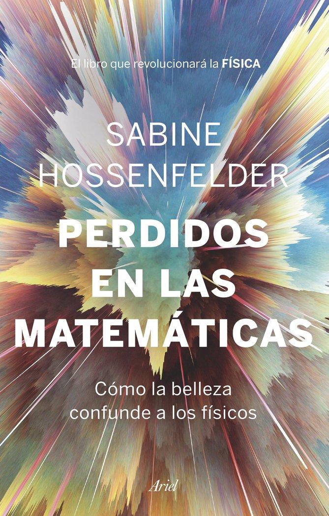 Vorderes Coverbild Perdidos en las matemáticas : cómo la belleza confunde a los físicos
