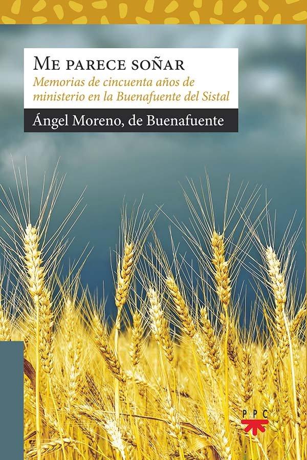 Vorderes Coverbild Me parece soñar : memorias de cincuenta años de ministerio en la Buenafuente del Sistal