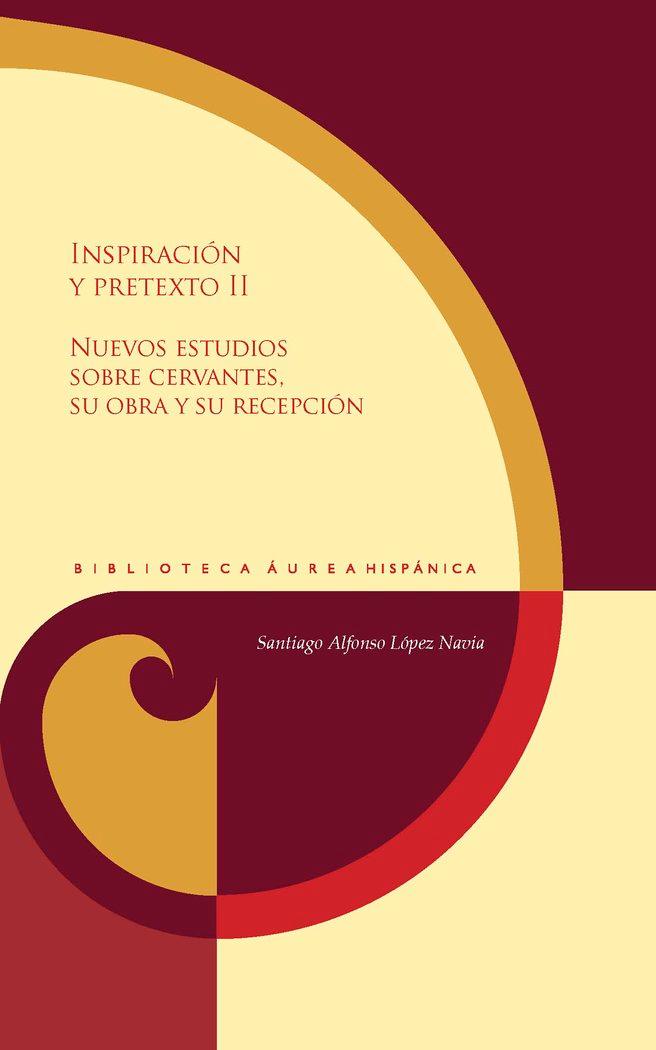 Vorderes Coverbild Inspiración y pretexto II : nuevos estudios sobre Cervantes, su obra y su recepción