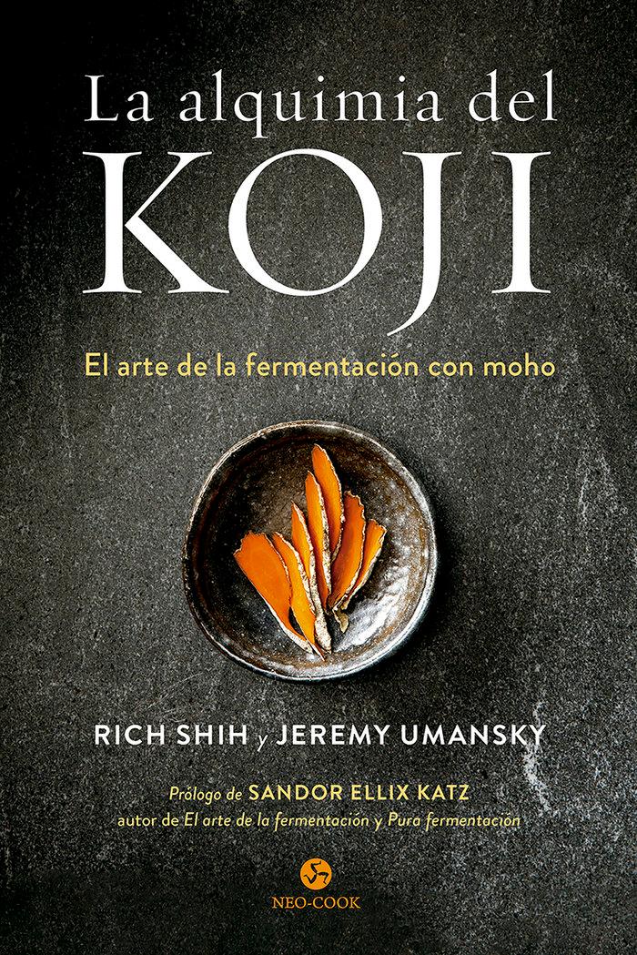 Vorderes Coverbild La alquimia del koji : el arte de la fermentación con moho