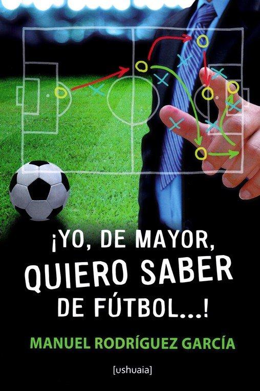 Vorderes Coverbild YO, DE MAYOR, QUIERO SABER DE FUTBOL...!