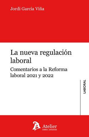 Vorderes Coverbild La nueva regulaci?n laboral. Comentarios a la reforma laboral 2021 y 2022
