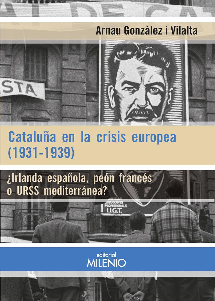 Vorderes Coverbild Cataluña en la crisis europea, 1931-1939 : ¿Irlanda española, peón francés o URSS mediterránea?