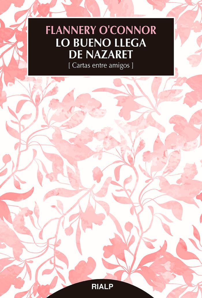 Vorderes Coverbild Lo bueno llega de Nazaret : cartas entre amigos
