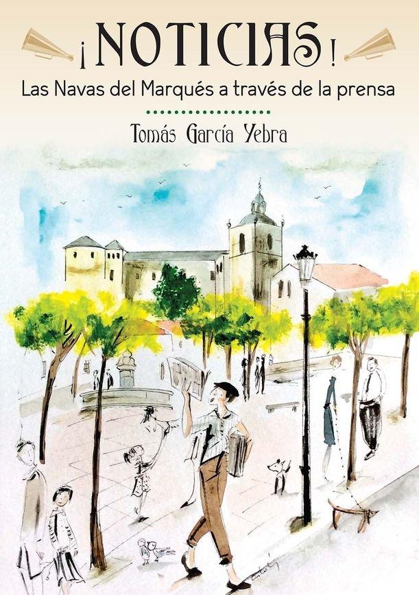 Vorderes Coverbild ¡Noticias! : Las Navas del Marqués a través de la prensa