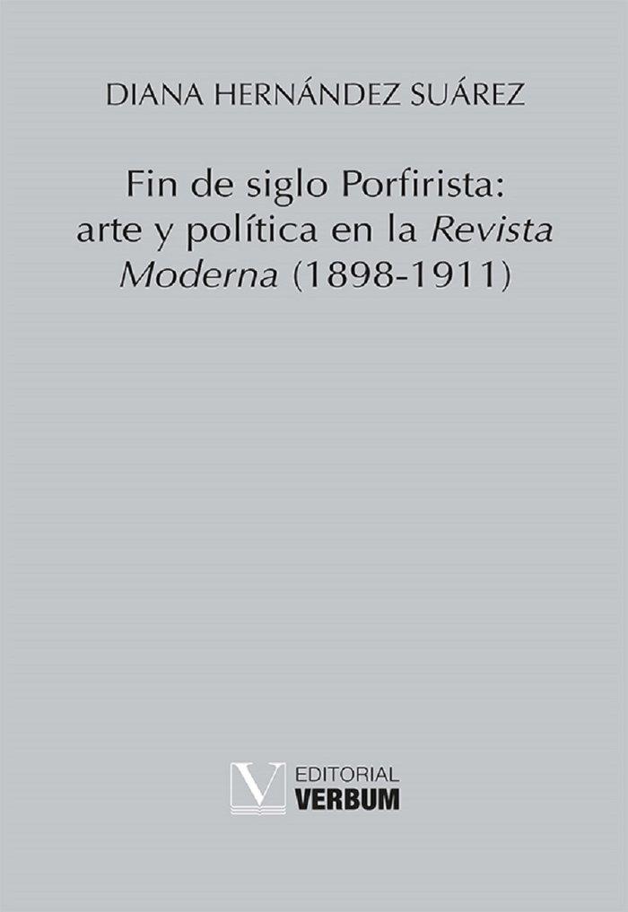 Vorderes Coverbild Fin de siglo Porfirista : arte y política en la Revista Moderna, 1898-1911