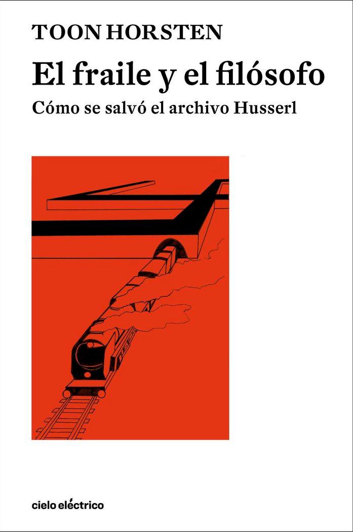 Vorderes Coverbild El fraile y el filósofo : cómo se salvó el archivo Husserl