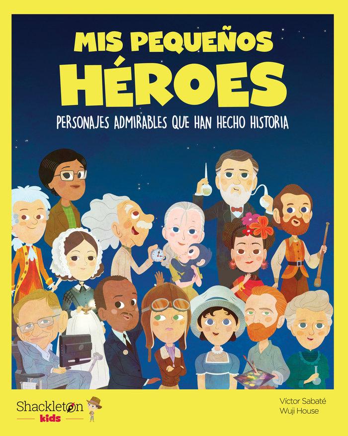 Vorderes Coverbild Mis pequeños héroes : personajes admirables que han hecho historia