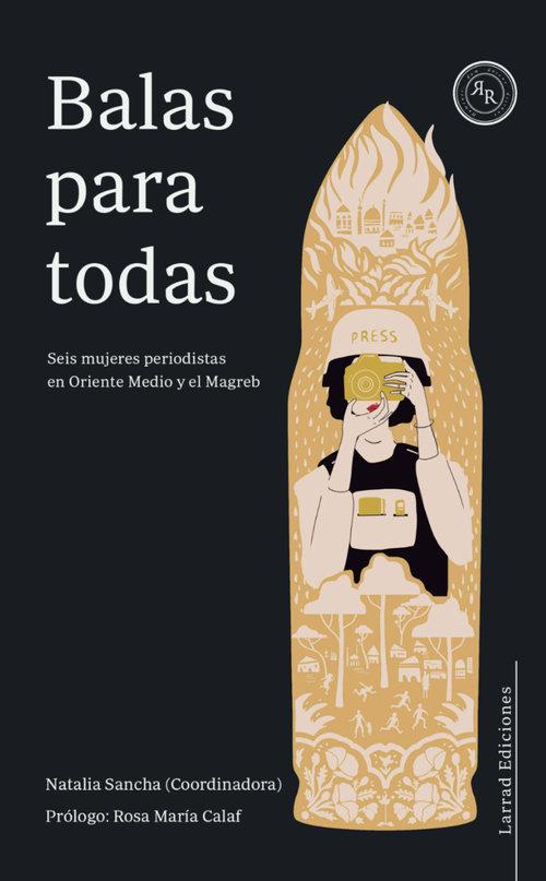 Vorderes Coverbild BALAS PARA TODAS: Seis mujeres periodistas en Oriente Medio y el Magreb