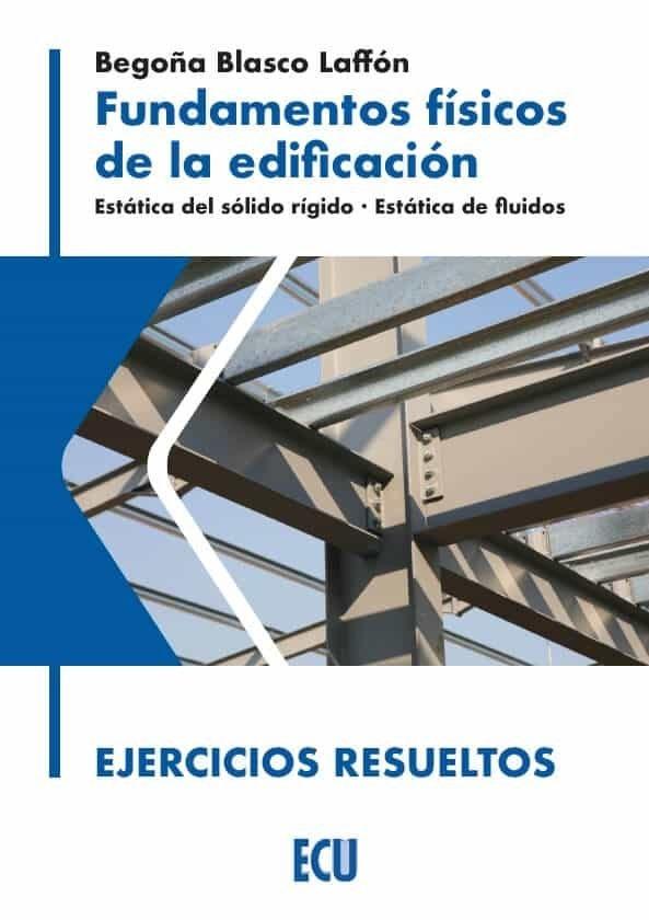 Vorderes Coverbild Fundamentos físicos de la edificación : estática del sólido rígido, estática de fluidos, ejercicios resueltos