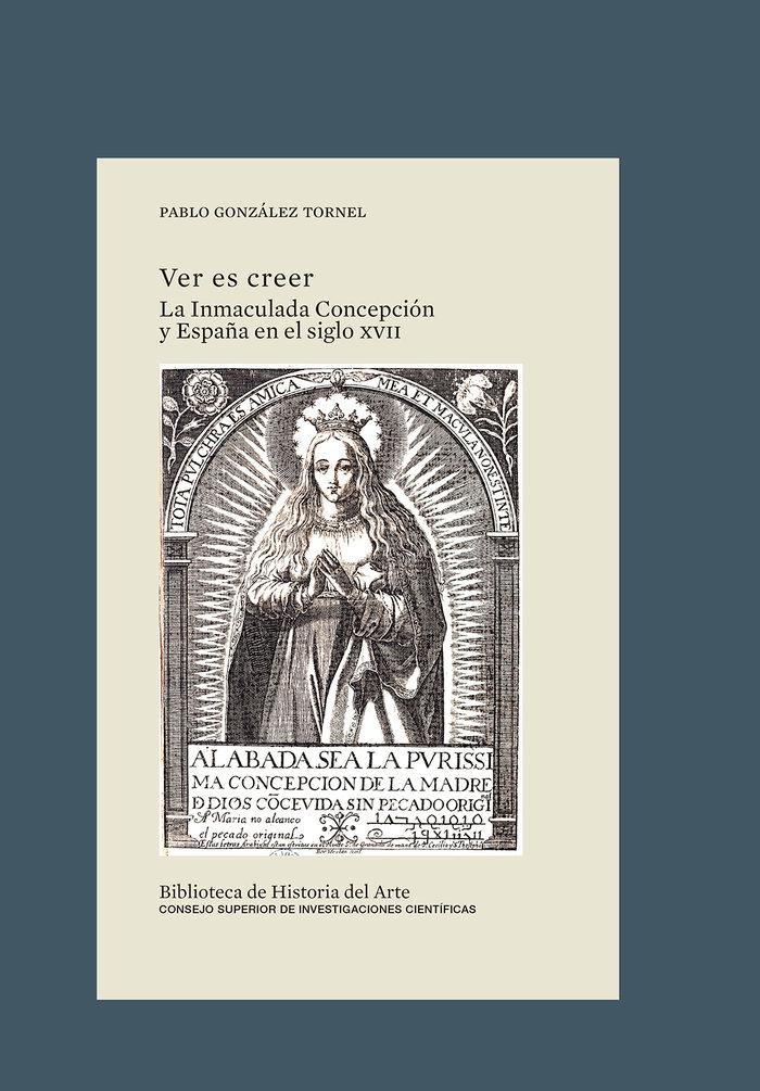 Vorderes Coverbild Ver es creer : la Inmaculada Concepción y España en el siglo XVII
