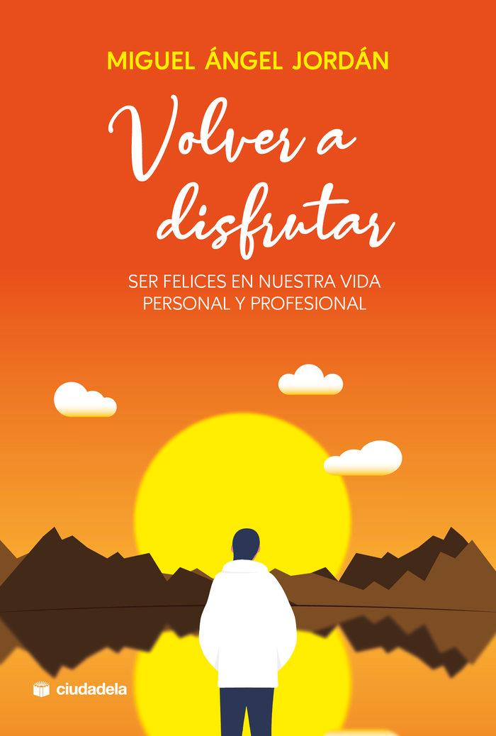 Vorderes Coverbild Volver a disfrutar: Ser felices en nuestra vida personal y profesional