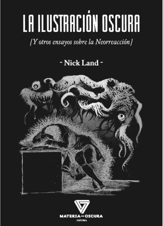 Vorderes Coverbild La ilustración oscura : y otros ensayos sobre la neorreacción