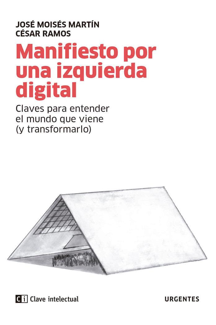 Vorderes Coverbild Manifiesto por una izquierda digital : claves para entender el mundo que viene (y transformarlo)