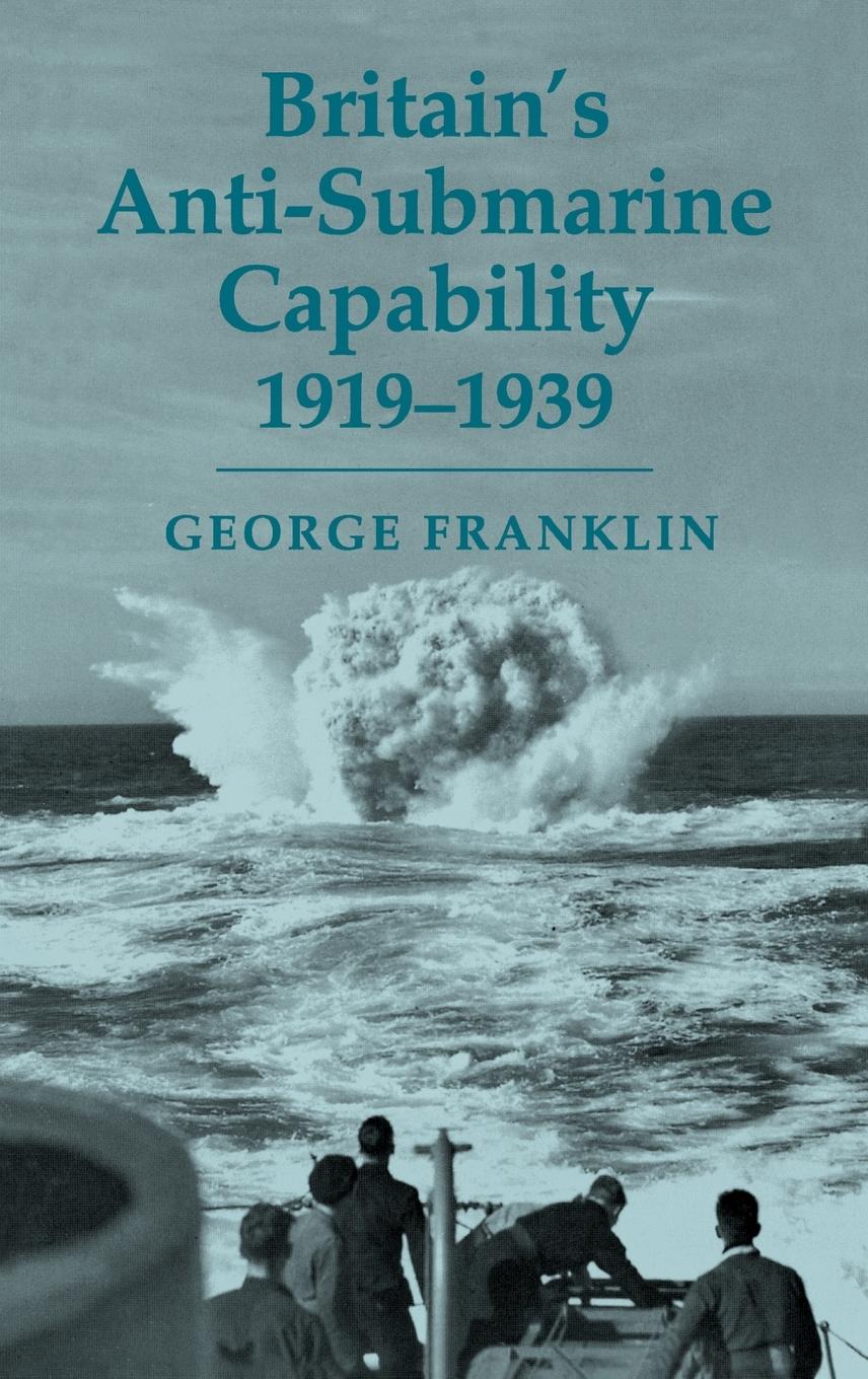 Vorderes Coverbild Britain's Anti-submarine Capability 1919-1939