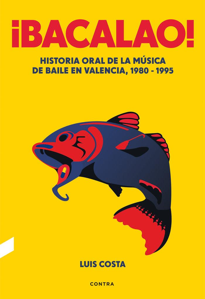 Vorderes Coverbild ¡Bacalao! : historia oral de la música de baile en Valencia, 1980-1995