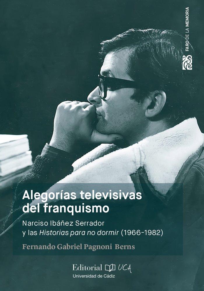 Vorderes Coverbild Alegorías televisivas del franquismo : Narciso Ibáñez Serrador y las historias para no dormir, 1966-1982