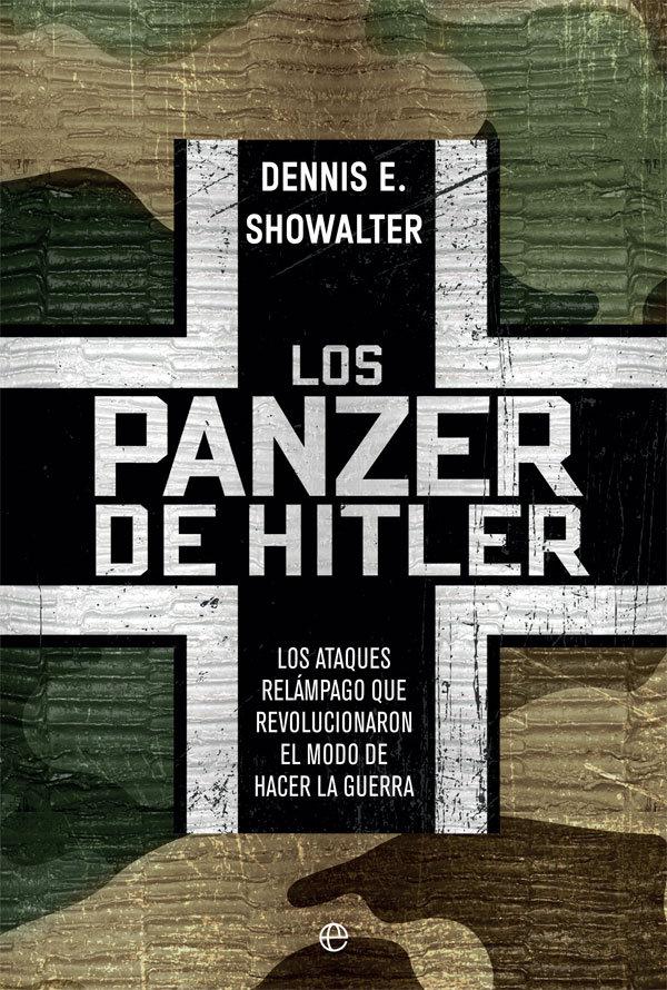 Vorderes Coverbild Los panzer de Hitler : los ataques relámpago que revolucionaron el modo de hacer la guerra