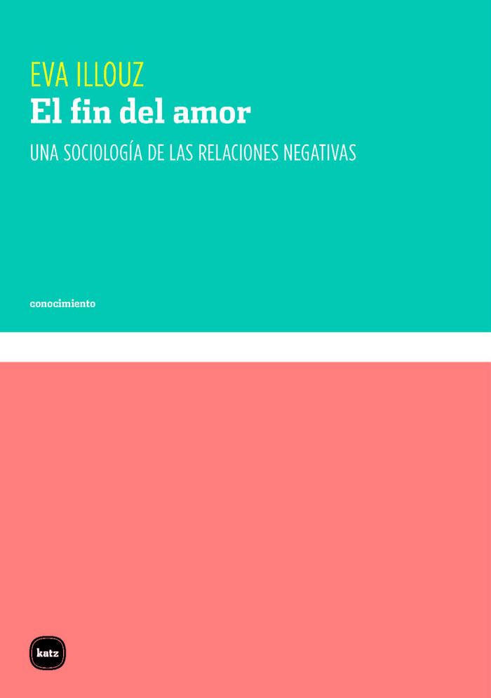 Vorderes Coverbild El fin del amor : una sociología de las relaciones negativas