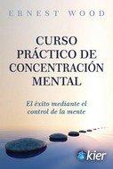 Vorderes Coverbild Curso práctico de concentración mental : el éxito mediante el control de la mente