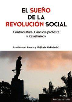 Vorderes Coverbild El sueño de la revolución social : contracultura, canción-protesta y kalashnikov