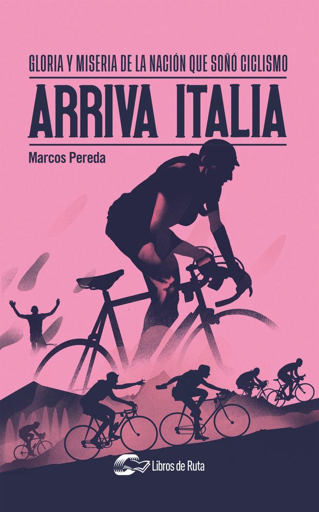 Vorderes Coverbild Arriva Italia : gloria y miseria de la nación que soñó ciclismo